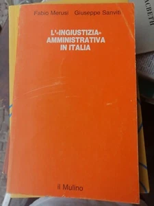 Fabio Merusi Giuseppe Sanviti L'Ingiustizia amministrativa in Italia Il Mulino - Bild 1 von 3
