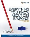 Everything You Know about CSS is Wrong!, Rachel Andrew & Kevin Yank, Used; Good 