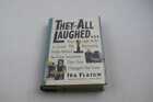 Flatow, Ira: They All Laughed . . . : From Light Bulbs To Lasers, The Fascinatin