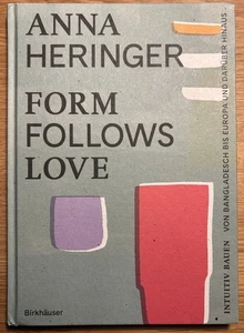 Anna Heringer  Form Follows Love (Deutsche, Gebundene Ausgabe) Signiert - Bild 1 von 3