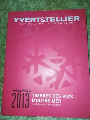 CATALOGUE volume 2 YVERT /TELLIER  timbres de 2013  PAYS D'OUTRE-MER  de C à D - Photo 1/4