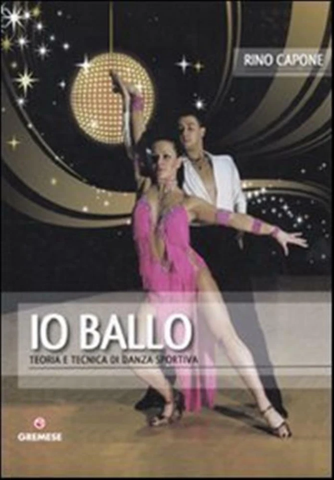 Io ballo. Teoria e tecnica di danza sportiva