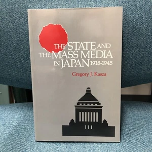 The State and Mass Media in Japan, 1918-1945 by Gregory Kasza - Picture 1 of 1