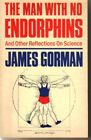 The Man With No Endorphins And Other Reflections O By Gorman James Paperback