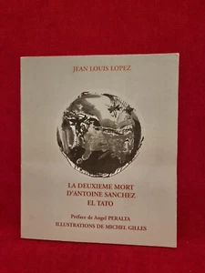 La deuxième Mort D'Antoine Sanchez El Tato - Lopez - Dédicacé et numéroté - Rare - Picture 1 of 5