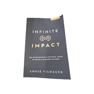 Infinite Impact : The Entrepreneur's Strategic Guide to Books & Business Success - Picture 1 of 2