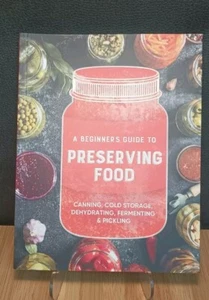 A Beginner's Guide to Preserving Food: Canning Cold Storage, Dehydrating, Ferme - Picture 1 of 4