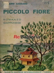 Piccolo fiore  Romanzo giapponese S.E.I. Cassano Giovanni Narrativa italiana  - Foto 1 di 1