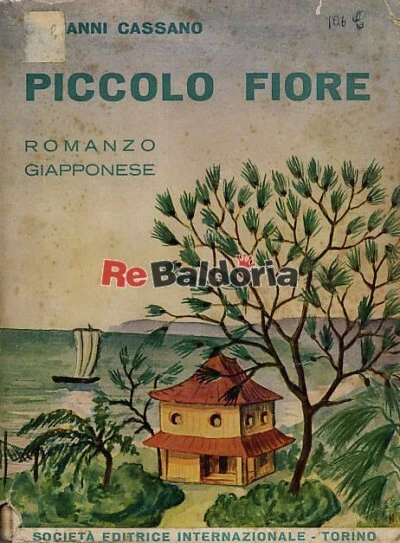 Piccolo fiore  Romanzo giapponese S.E.I. Cassano Giovanni Narrativa italiana  - Immagine 1 di 1