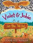 Violet and Jobie in the Wild by Lynne Rae Perkins (English) Hardcover Book
