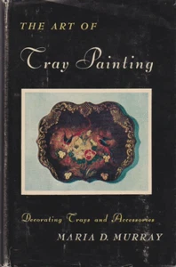 The Art Of Tray Painting: Decorating Trays and Accessories 1954 HCDJ - Imagen 1 de 1