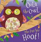 Oola The Owl Who Lost Her Hoot! By Thomas Nelson: Used