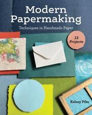 Modern Papermaking Techniques in Handmade Paper, 13 Projects Kelsey Pike Buch