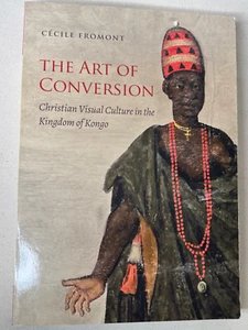 The Art of Conversion Christian Visual Culture in the Kingdom of Kongo - Picture 1 of 2
