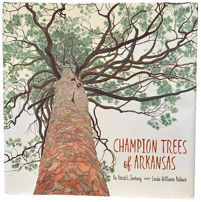 Champion Trees of Arkansas: An Artist's Journey, Linda W. Palmer, HC 2016 Signed - Image 1 of 4