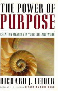 THE POWER of PURPOSE Creating Meaning in Your Life Work Richard Leider Self Help - Picture 1 of 1