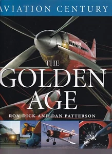 AVIATION CENTURY: THE GOLDEN AGE by Ron Dick & Dan Patterson(2004 HC){R1} - Foto 1 di 2