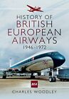 History of British European Airways: 1946 - 1972. Woodley 9781473886629 New**