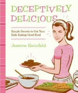 Deceptively Delicious: Simple Secrets to Get Your Kids Eating Good Food Health - Bild 1 von 1