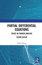 Partial Differential Equations: Topics in Fourier Analysis by Wong, M. W NEW B