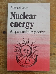 Nuclear Energy A Spiritual Perspective Michael Jones First Edition 1983 - Picture 1 of 6