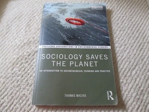 Sociology Saves the Planet Intro to Socioecological Thinking and Practice Macias - Picture 1 of 6