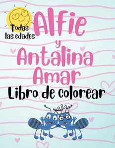 Alfie y Antalina Amar Libro de Colorear (Spanish Edition) Paperback - Large Prin - Picture 1 of 1