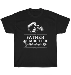 Father and Daughter Best Friends For Life Dad Father's Day Gift T-Shirt Unisex - Picture 1 of 4