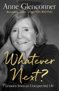 Whatever Next?: Lessons from an Unexpected Life By Anne Glenconner - Picture 1 of 1