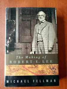 The Making of Robert E Lee by Michael Fellman - Hardcover - Imagen 1 de 7