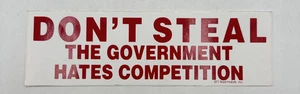 "NO ROBAR - EL GOBIERNO ODIA LA COMPETENCIA" Calcomanía adhesiva parachoques republicana - Imagen 1 de 8