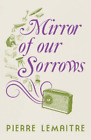 Pierre Lemaitre Mirror of our Sorrows (Livre de poche) (IMPORTATION UK)
