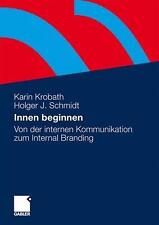 Innen beginnen: Von der internen Kommunikation zum Internal Branding by Karin Kr