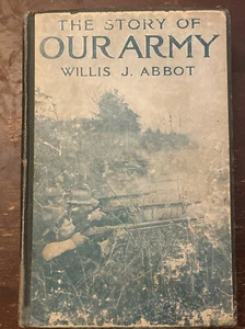 1916 THE STORY of OUR ARMY by WILLIS J ABBOT HARDBACK BOOK ILLUSTRATED - Picture 1 of 10