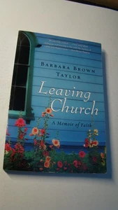 LEAVING CHURCH - A MEMOIR OF FAITH - BARBARA BROWN TAYLOR - PAPERBACK BOOK - Picture 1 of 1