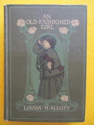 An Old-Fashioned Girl 1911 Louisa May Alcott RARE Jessie Willcox Smith Illustrat Foto 1 de 4