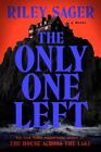 The Only One Left: A Novel By Sager, Riley [Hardcover]
