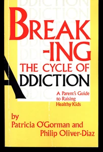 PATRICIA O'GORMAN BREAKING THE CYCLE OF ADDICTION PARENTS GUIDE TO HEALTHY KIDS - Imagen 1 de 1
