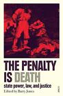 The Penalty Is Death: State Power, Law, And Justice By Barry Jones Paperback Boo