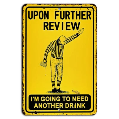 GIFT N GAG Football Ref Need Another Drink Metal Sign Funny Sports Bar Decor 8"x12"