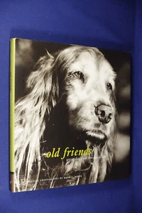 OLD FRIENDS Mark Asher GREAT DOGS ON THE GOOD LIFE Dog Photo Photography Book - Picture 1 of 12
