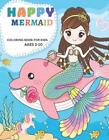 Happy Mermaids: A Coloring Book With Different Happy Mermaids Desings For Kids A