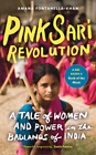 Pink Sari Revolution: A Tale Of Women And Power In The Badlands Of India, Fontan