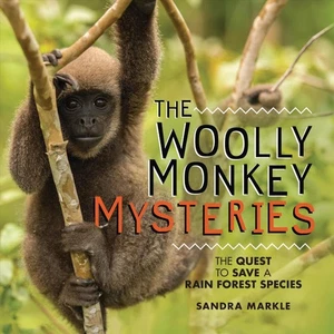 The Woolly Monkey Mysteries: The Quest to Save a Rain Forest Species by Sandra M - Picture 1 of 1