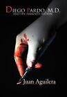 Diego Pardo, M.D.: And the Darkness Within. Aguilera 9781469179056 New<|