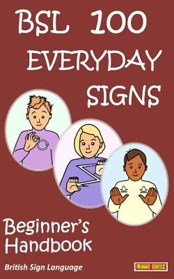BSL 100 EVERDAY SIGNS: Beginner's Handbook: British Sign Language (LET'S SIGN) - Image 1 of 2