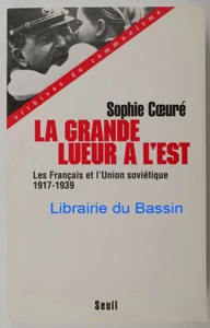 La grande lueur à l'Est Les Français et l'Union soviétique 1917-1939 Coeuré 1999 - Picture 1 of 3