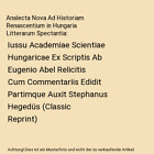 Analecta Nova Ad Historiam Renascentium in Hungaria Litterarum Spectantia: Iussu