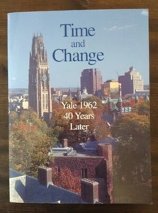 TIME AND CHANGE - Yale 1962 40 Years Later. 2003 (Reunion Class Book) Softcover - Bild 1 von 11