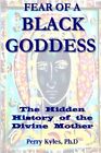 Fear of A Black Goddess: The Hidden History of the Divine Mother.by Kyles New<|